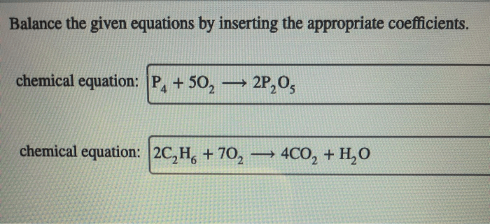 Balance the equations by inserting coefficients as needed